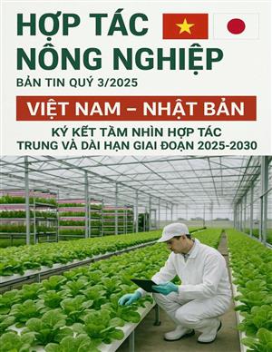 Hợp tác nông nghiệp bản tin quý 3/2025 Việt Nam - Nhật Bản ký kết tầm nhìn hợp tác trung và dài hạn giai đoạn 2025 - 2030